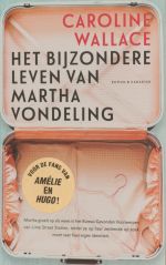 Het bijzondere leven van Martha Vondeling door Caroline Wallace (Karakter)